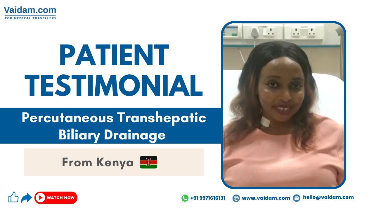 PTBD Treatment in India | Patient from Kenya is delighted to Receive Vaidam Service.